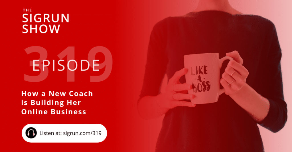 #319: [Client Success Story] How a New Coach is Building Her Online Business